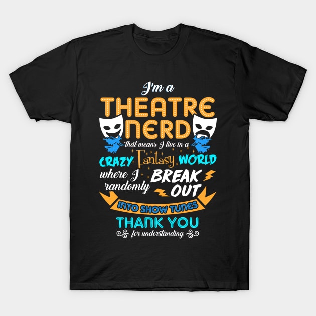 Theatre Gift. Theatre Nerd Gift. T-Shirt by KsuAnn